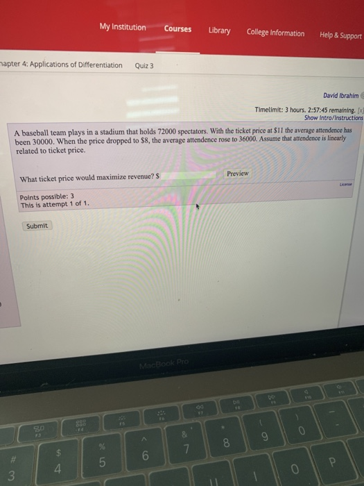 My Institution Courses Library College Information Help & Support mapter 4; Applications of Differentiation Quiz 3 David Ibra