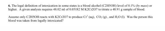 6. The legal definition of intoxication in some states is a blood alcohol (C2H5OH) level of 0.1% (by mass) or higher. A given