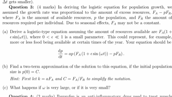 Δt gets smaller). Question 3: (4 marks) In deriving the logistic equation for population growth, we assumed the growth rate w