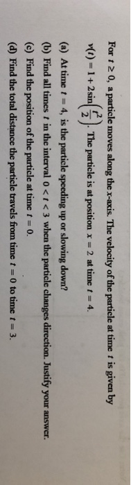 For 1 2 0, a particle moves along the r-axis. The velocity of the particle at time t is given by r(t)-1 + 2sin(2) Theparticle