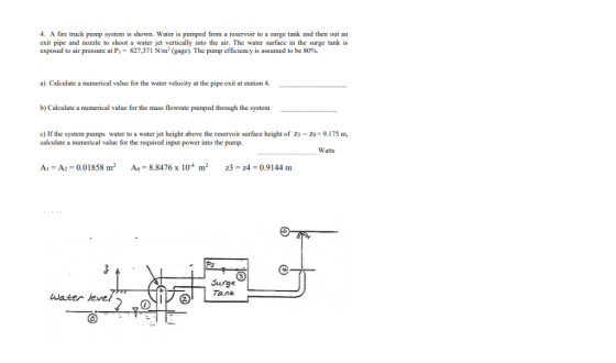 4. A fire truck pump system is shown. Water is pumped from a reservoir to a surge tank and then out an exit pipe and nozzle t