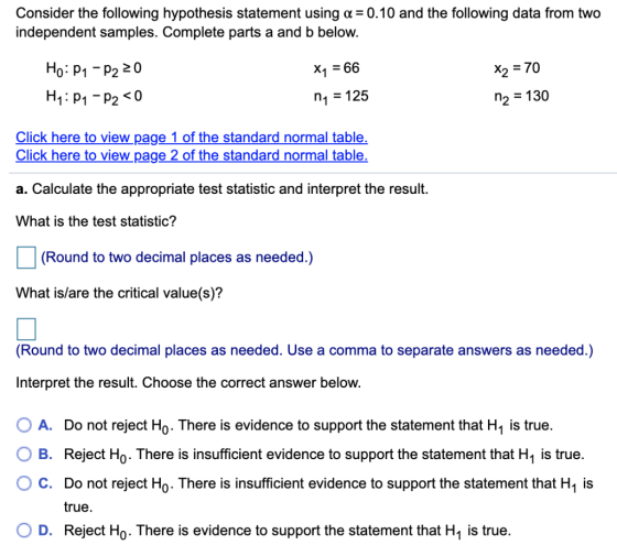 Consider the following hypothesis statement using α= 0.10 and the following data from two independent samples. Complete parts