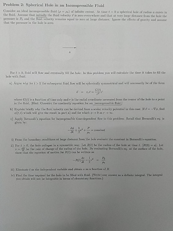 Problem 2: Spherical Hole in an Incompressible Fluid Consider an ideal incompressible luid p . A) u infinite extent. At tine-