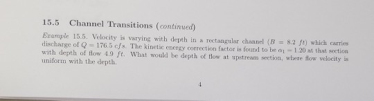 15.5 Channel Transitions (continued) Example 15.5. Velocity is varying with depth in a rectangular channel (B 8.2 ft) which c