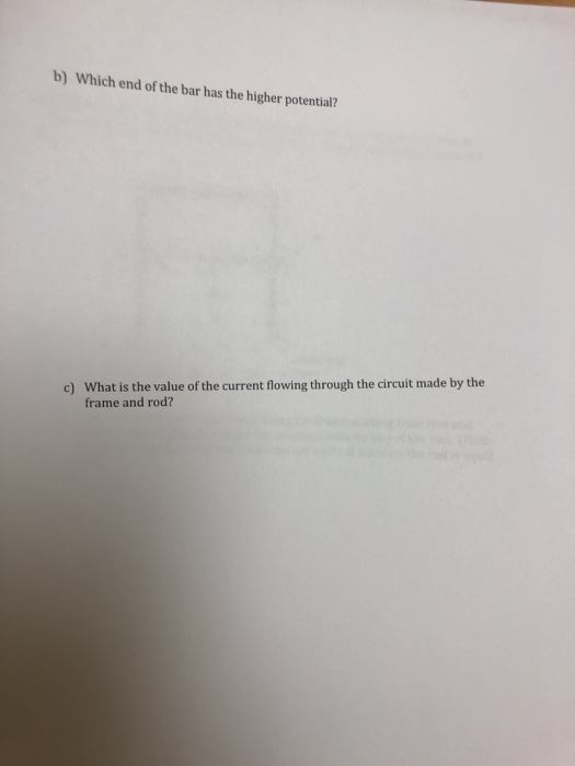 b) Which end of the bar has the higher potential? What is the value of the current flowing through the circuit made by the fr
