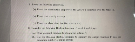 2. Prove the following properties. (a) Prove the distributive property of the AND () operation over the OR (+). (b) Prove tha