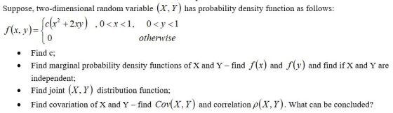 Suppose, two-dimensional random variable (X, Y) has probability density function as follows: 0y1 + f(x, y) 2xy) ,0 <x<1, othe