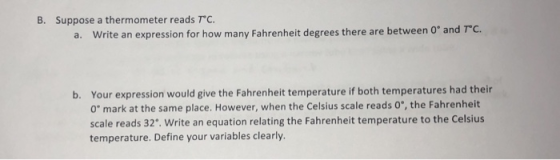 B. Suppose a thermometer reads TC a. Write an expression for how many Fahrenheit degrees there are between 0 and TC. Your exp