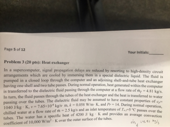 Page 5 of 12 Your Initials: Problem 3 (20 pts): Heat exchanger In a supercomputer, signal propagation delays are reduced by r