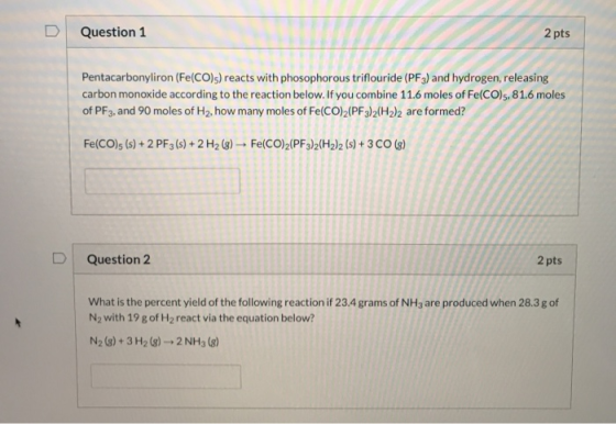 DQuestion 1 2 pts Pentacarbonyliron (Fe(CO)s) reacts with phosophorous triflouride (PF3) and hydrogen, releasing carbon monox