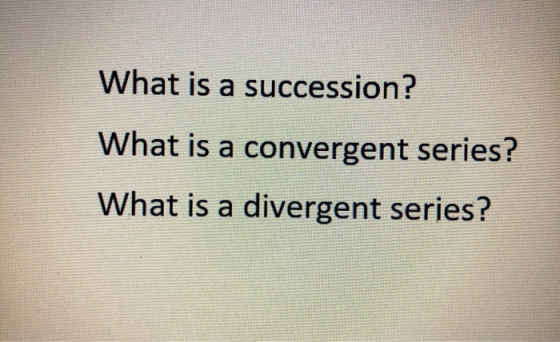 What is a succession? What is a convergent series? What is a divergent series?