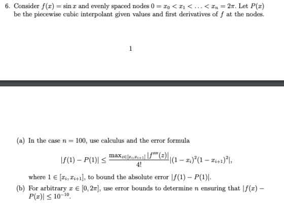 6. Consider f(x)-sinx and evenly spaced nodes 0-0 < xīく… < Zn-2T. Let P(z) be the piecewise cubic interpolant given values an