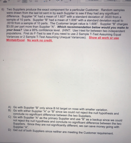 19 Two Suppliers produce the exact component for a particular Customer. Random samples were drawn from the last lot sent in b