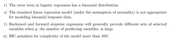 r) The error term in logistic regression has a binomial distribution s) The standard linear regression model (under the assum