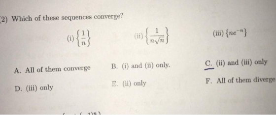2) Which of these sequences converge? 1 (ii) (ne } SuAu C. (ii) and (ii) only B. (i) and (ii) only. A. All of them converge