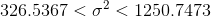 326.5367 < \sigma ^{2}< 1250.7473