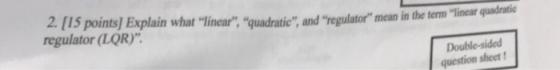 2. Ils pointsy) Explain what liner, ua mean in the term linear quadratic regulator(LQR) question sheet