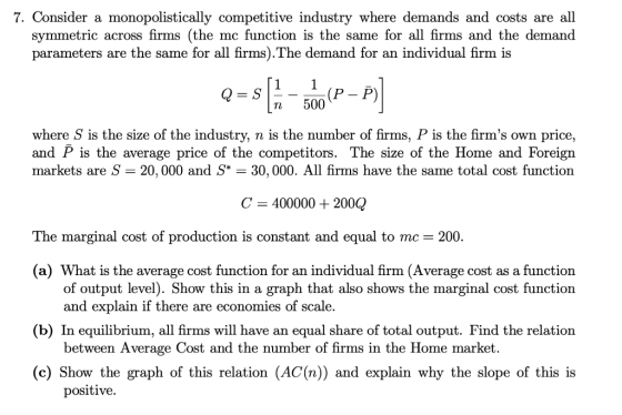 7. Consider a monopolistically competitive industry where demands and costs are all mc function is the same for all firms and