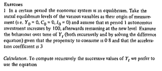 Exercises 1 In a certain period the economic system is in equilibrium. Take the initial equilıbrnum levels of the various var