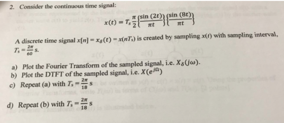 Consider the continuous time signal: 2. , π (sin (2t) (Sin (8t) A discrete time signal x[n] -xs(t) -x(nTs) is created by samp