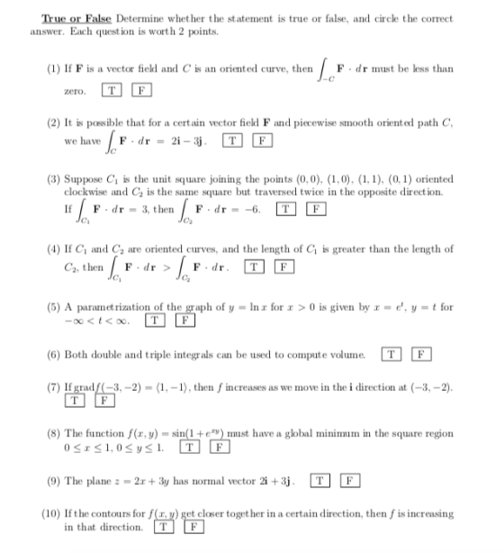 True or False Determine whet her the statement is true or false, and circle the correct answer. Each question is worth 2 poin