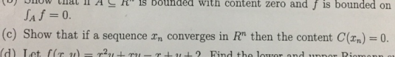 (b) bilow that il A-RS bounded with content zero and J is bounded on laf =0. (c) Show that if a sequence zn converges in Rn t