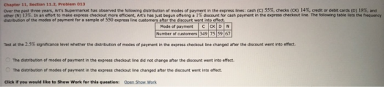 Chapter 11, Section 11.2, Problem 013 Over the past three years, Ars Supermarket has observed the following distribution of m