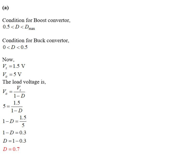 (a) Condition for Boost convertor 0.5 < D< Dmax Condition for Buck convertor 0 D<0.5 Now V 1.5 V V5 V The load voltage is V.