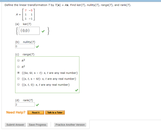 Define the linear transformation T by T(x) - Ax. Find ker(T), nullity(T), range(T), and rank(T). 7-5 1 -1 (a) ker(T) (0.0) 0