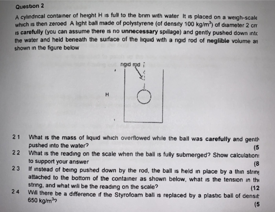 Question2 A cylindrical container of height H is full to the brim with water It is placed on a weigh-scale which is then zero