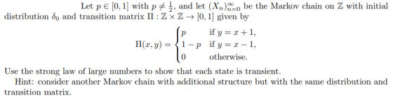 Let p E [0,1] with pメ, and let (Xn)n=o b l e the Markov chain on with initia [0,1] given by distribution δο and transition ma