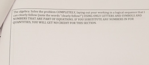 The algebra: Solve the problem COMPLETELY, laying out your working in a logical sequence that 1 can clearly follow (note the