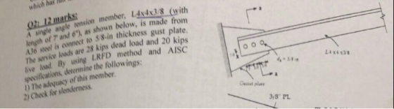 which has l A single angle tension member,Ladx3/8 kength of 7 and o% as show bl, is made from A36 steel is connect to 3/8-in