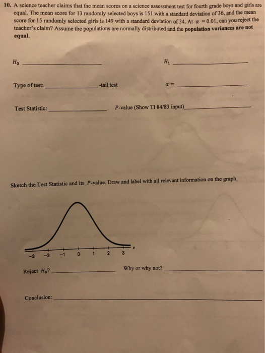 10. A science teacher claims that the mean scores on a science assessment test for fourth grade boys and girls are equal. The