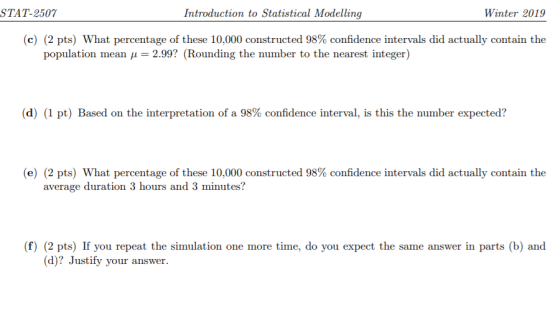 STAT-2507 Introduction to Statistical Modelling Winter 2019 (e) (2 pts) What percentage of these 10.000 constructed 98% confi