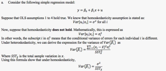 Consider the following simple regression model: a. Suppose that OLS assumptions 1 to 4 hold true. We know that homoskedastici
