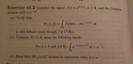 Exercise 41.2 Consider the signal f(t) window w(t)e amat, α E R, and the Gaussian (a) Verify that is well-defined (even thoug