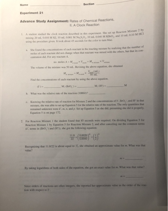 Section Name Experiment 21 Advance Study Assignment: Rates of Chemical Reactions, II. A Clock Reaction 1. A student studied t