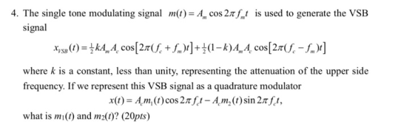 4. The single tone modulating signal m(t)-A, cos 2π.fmt is used to generate the VSB signal where k is a constant, less than u