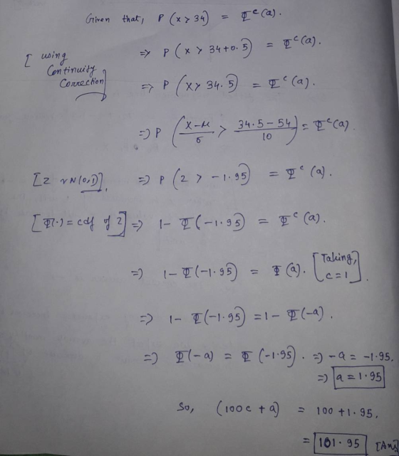 匹e(a). p (x> 34) Given that) = Tc(a) . P (x > 34+0.5) = Continuitt Covac e (a) Taling D (-!.gs) ● 호(-a) :) -a= -1-95. (100e t