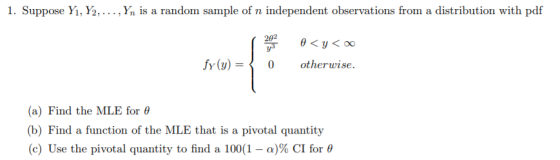 1. Suppose Yi, ½ . . . , Yn is a random sample of n independent observations from a distribution with pdf 202 fY()otherwise.