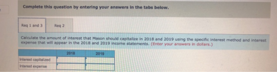 Complete this question by entering your answers in the tabs below. Req 1 and 3 Req 2 Calculate the amount of interest that Ma