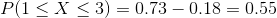 P(I < X < 3) 0.73-0.18-0.55
