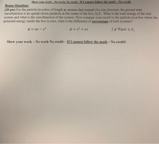 Slaonu yoar mork - No wark Nocrslit- IFI cannot follanz the math- Na credlit Bonus Question: (20 pts) For the particle-in-a-b