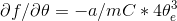\partial f/\partial \theta = -a/mC*4\theta_e^3