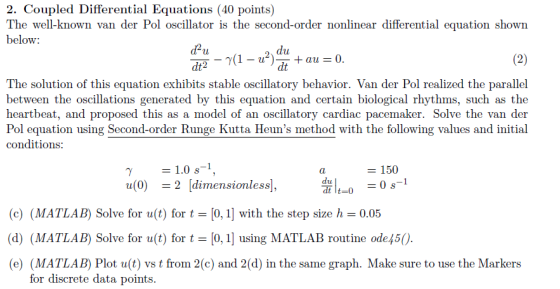 2. Coupled Differential Equations (40 points) The well-known van der Pol oscillator is the second-order nonlinear differentia