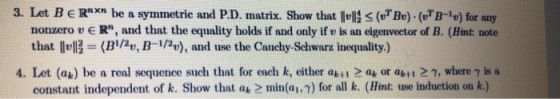 3. Let B ERnxn be a symmetrie and P.D. matrix. Show that l s (o Bu) (B-v) for any nonzero v E R, and that the equality holds