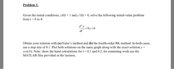 Problem 3. Given the initial conditions, y(0) from t- 0 to 4: and y (0 0, solve the following initial-value problem d2 dt Obt