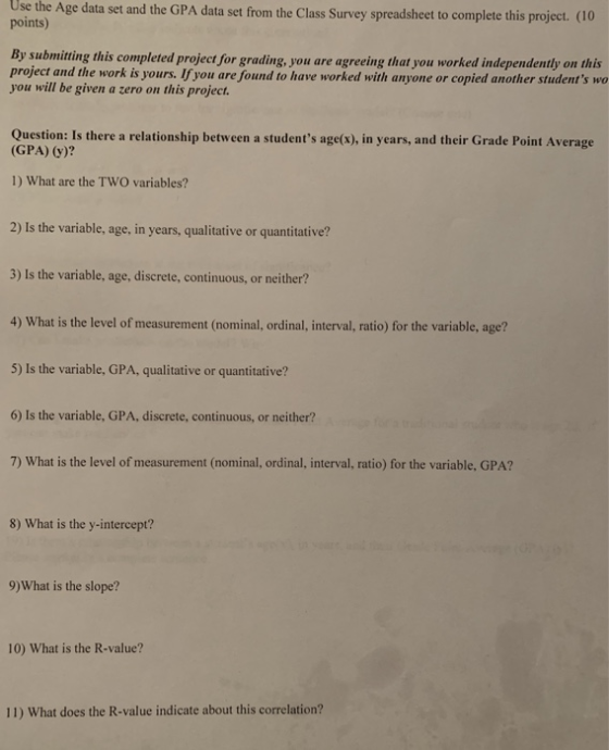 Use the Age data set and the GPA data set from the Class Survey spreadsheet to complete this project. (1 points) By submittin