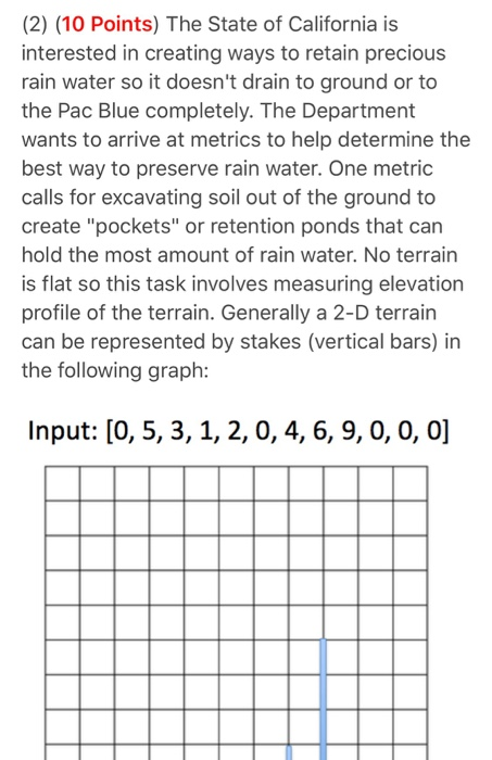 (2) (10 Points) The State of California is interested in creating ways to retain precious rain water so it doesnt drain to g